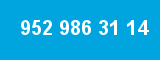 952 986 31 14